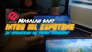 Masalah Intro ML yang kepotong di UPDATE ML versi TERBARU