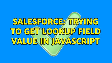 Salesforce: Trying to get lookup field value in JavaScript (2 Solutions!!)