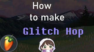 HOW TO MAKE GLITCH HOP! FLP DEMONSTRATION! PREVIEW!