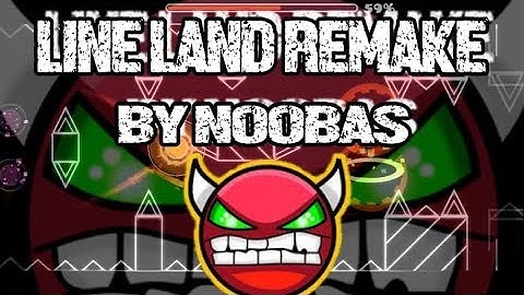 [Epic Demon] Line land Remake By Noobas 100% [Geometry Dash 2.11]