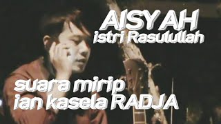AISYAH SUARA IAN KASELA RADJA MIRIP Cover by RAGIL KZS
