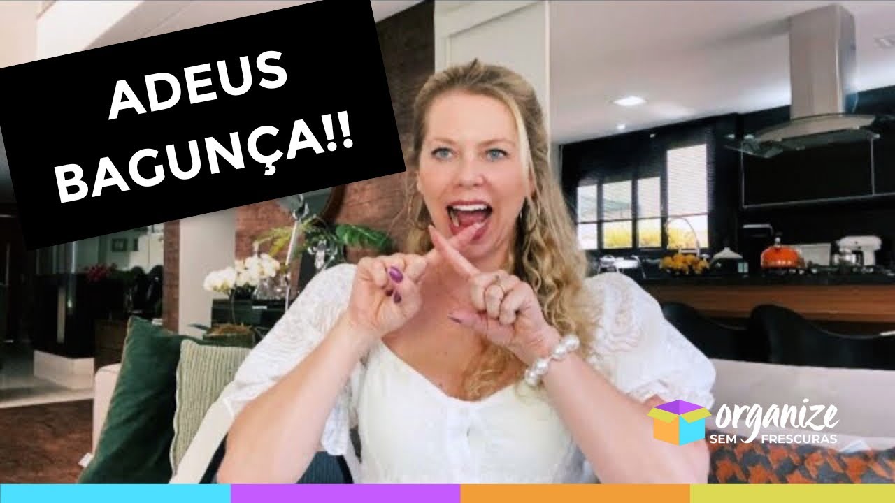 COMO DEIXAR DE SER BAGUNCEIRO(A) – DICAS INFALÍVEIS PARA ORGANIZAR SUA VIDA! Organize sem Frescuras