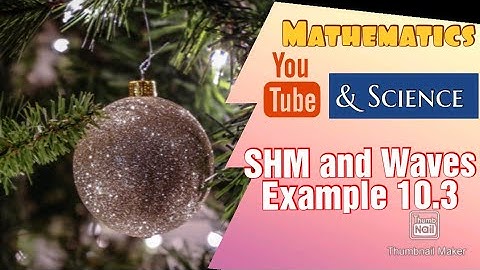 Example 10.3 Solution | Class 10th Physics | Unit 10 : Simple Harmonic Motion and waves