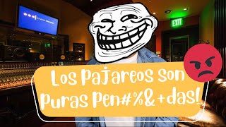 Los Pajareos Son Puras Pen#%&@das!!!