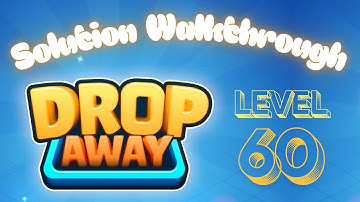 Drop Away - Level 60 - Solution Walkthrough!!!