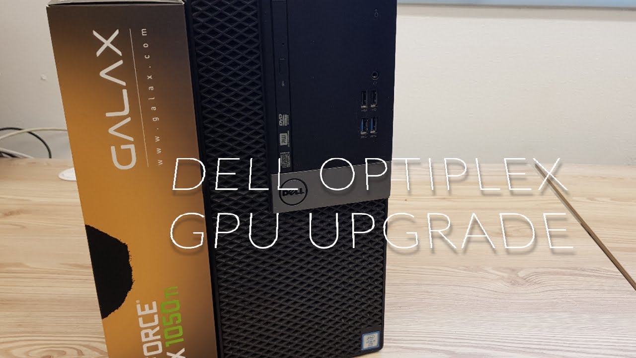 Dell OptiPlex 7040 GPU Upgrade – Low Profile GTX 1050 Ti Install (4K ...