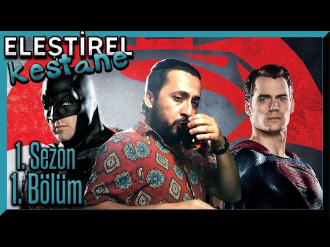 ELEŞTİREL KESTANE | BÖLÜM 1 | BATMAN VS. SUPERMAN