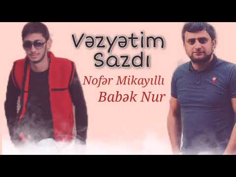 Nofer Mikayilli ft Babek Nur - Vəzyətim Sazdı 2021