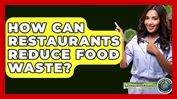 How Can Restaurants Reduce Food Waste? - Earth Science Answers