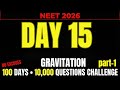 NEET 2026 | DAY 15 | GRAVITATION PART -1 | 100 DAY 10000 QUESTION CHALLENGE