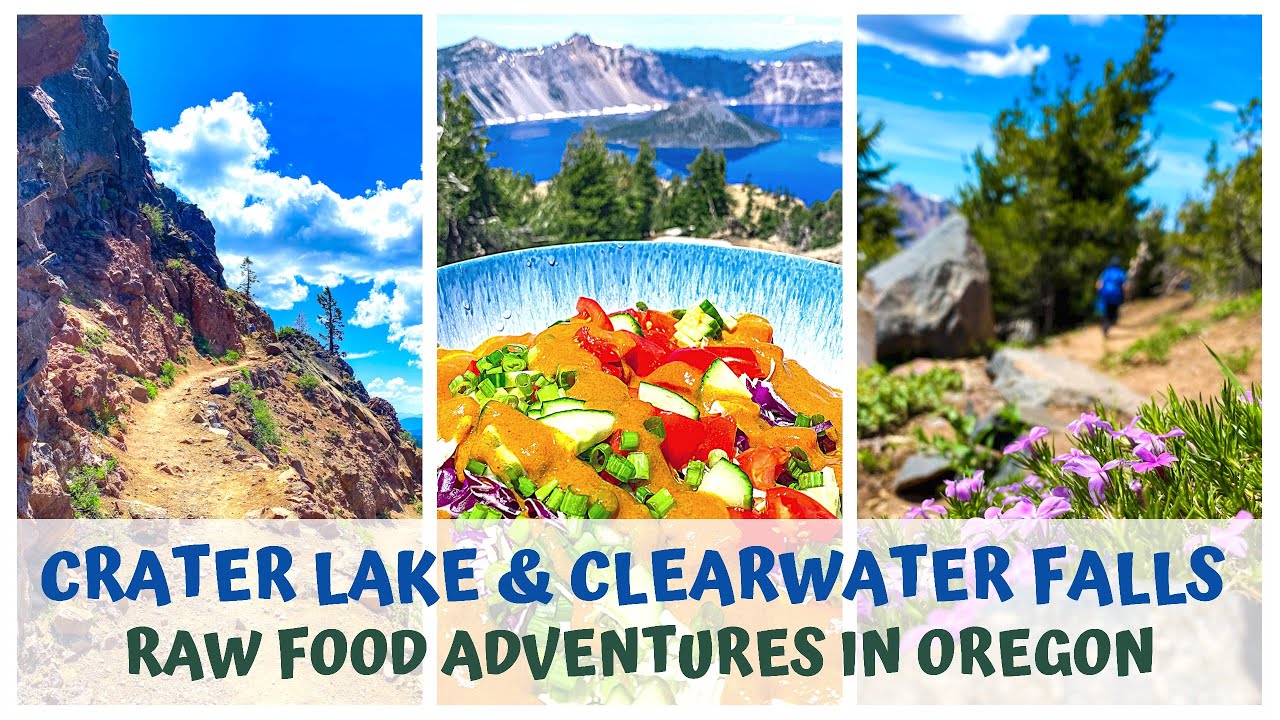 CRATER LAKE & CLEARWATER FALLS  RAW FOOD ADVENTURES IN OREGON