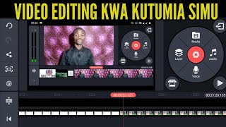 JIFUNZE KU EDIT VIDEO KWA KUTUMIA SIMU YAKO YA SMART PHONE, VIDEO EDITING KWA KUTUMIA SIMU