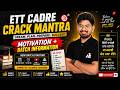 ETT Cadre Preparation 2025 🔥 Motivation &amp; Complete Batch Details | Crack Mantra | By Ashim Sir
