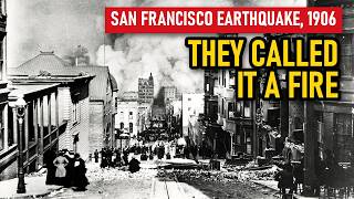 The Earthquake They Called a Fire | San Francisco, 1906