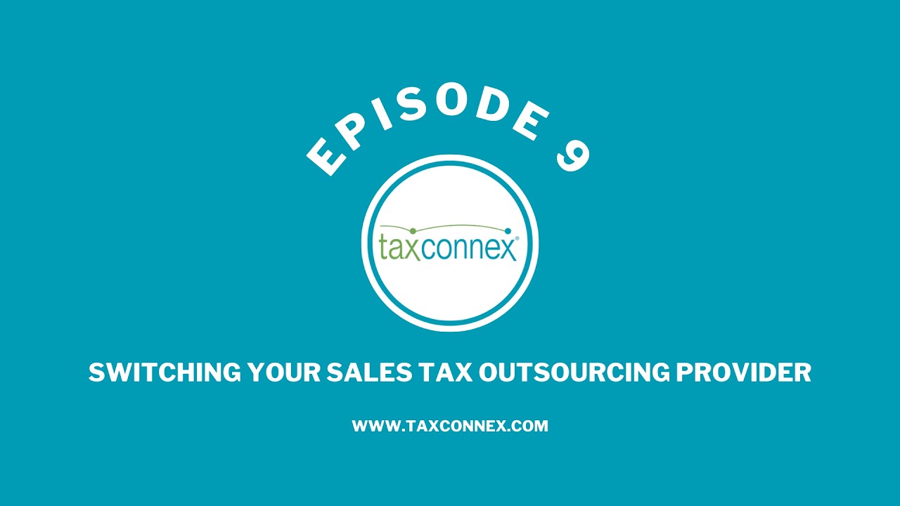 Sales Tax Bytes Ep. 9 | Switching Your Sales Tax Outsourcing Provider