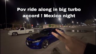 Mexico Night / Ride Along w Big turbo sleeper Accord 🔥