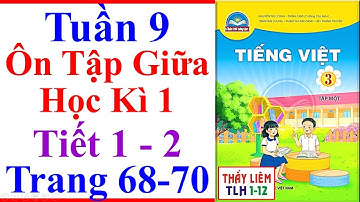 Tiếng Việt Lớp 3 Tuần 9 | Ôn Tập Giữa Học Kì 1 | Trang 68 - 70 | Chân Trời Sáng Tạo