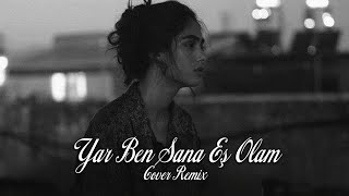 Yar Ben Sana Eş Olam - Cover Remix Al Beni Götür Beni Resimi