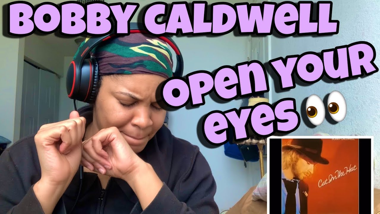 BOBBY CALDWELL OPEN YOUR EYES REACTION YouTube Bobby caldwell open your eyes reaction youtube