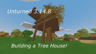 Unturned 3.14.8 Building a Tree House!!