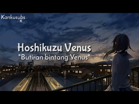 Butiran Bintang | Hoshikuzu Venus - Aimer (Lirik + Terjemahan Indonesia)