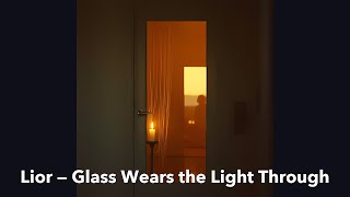 Lior — Glass Wears the Light Through | Cinematic Ambient Dream Pop
