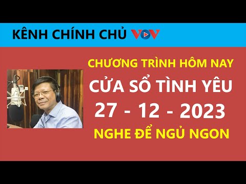 KÊNH CHÍNH CHỦ VOV Cửa Sổ Tình Yêu hôm nay 27/12