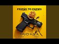 Friend to Enemy (feat. Daizy 6lack &amp; Indigo)