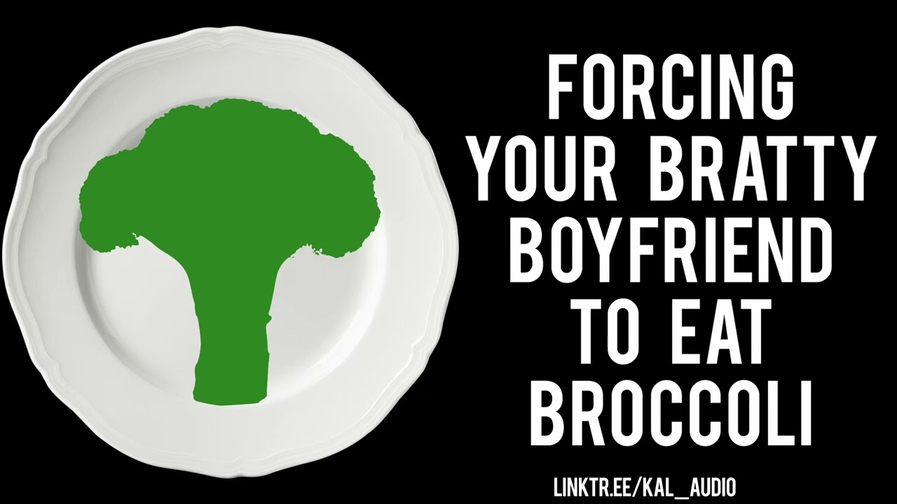 Forcing Your Bratty Boyfriend to Eat Vegetables [M4A] [Roleplay ASMR]