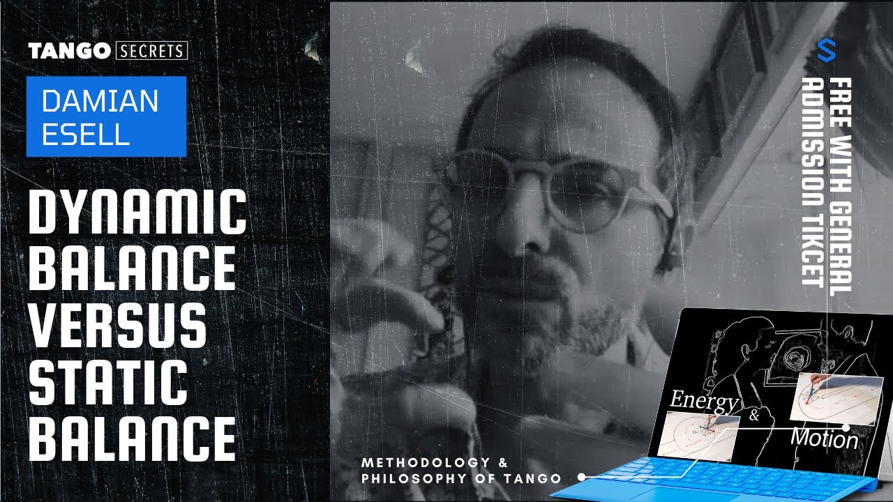 Ultimate Tango Wisdom presents Damian Esell - Dynamic balance versus static balance