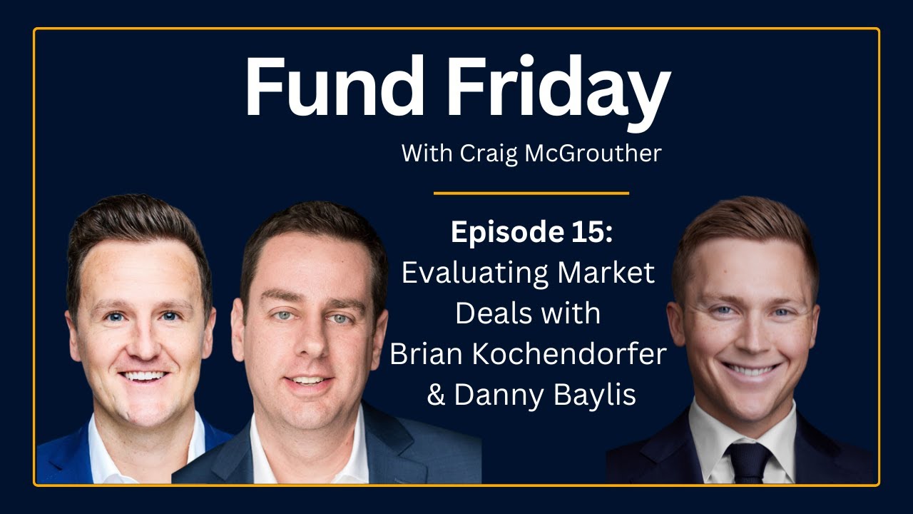 Evaluating Market Deals with Brian Kochendorfer & Danny Baylis