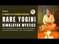 Rare interview with a yogini amidst deep dense himalayas 