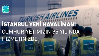 İstanbul Yeni Havalimanı Cumhuriyetimizin 95. Yılında Hizmetinizde!