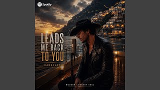 Leads Me Back To You
