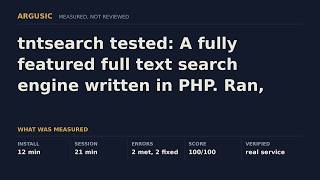 tntsearch tested: A fully featured full text search engine written in PHP. Ran, after 2 errors.