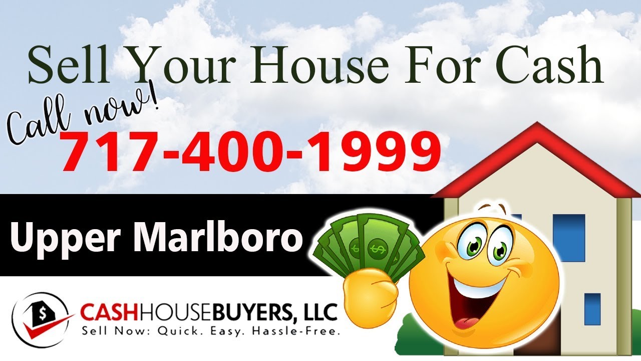 SELL YOUR HOUSE FAST FOR CASH Upper Marlboro MD | CALL 717 400 1999 | We Buy Houses Upper Marlboro