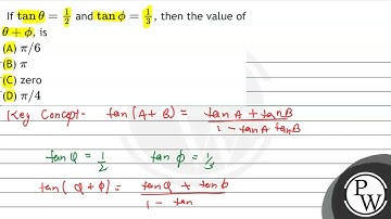 If \( \tan \theta=\frac{1}{2} \) and \( \tan \phi=\frac{1}{3} \), then the value of \( \theta+\p...