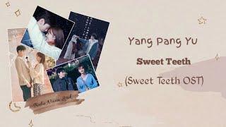 Yang Pang Yu 杨胖雨 – Sweet Teeth Sweet Teeth OST {Pinyin| Indo}
