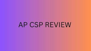 AP CSP exam review pt.2