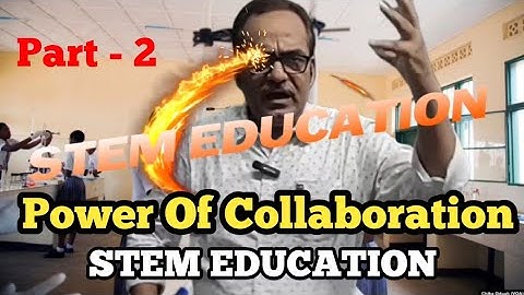 STEM EDUCATION || POWER OF COLLABORATION || SCIENCE TECHNOLOGY ENGINEERING MATHEMATICS