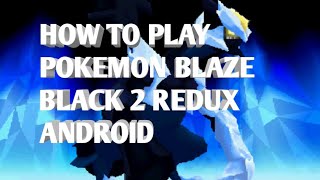 👀!NEW NDS ROMHACK 2022!👀HOW TO PLAY POKEMON BLAZE BLACK 2/VOLT WHITE 2 REDUX 1.0.2 ANDROID
