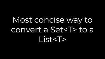 Java :Most concise way to convert a Set T to a List T (5solution)