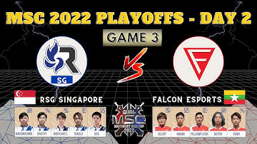 [GAME 3] RSG SINGAPORE VS FALCON ESPORTS | MSC 2022 PLAYOFFS DAY 2