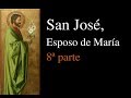 21 San José, el esposo de santa María, 8ª parte