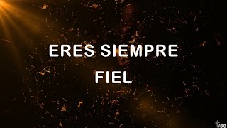 Video thumbnail of "SIEMPRE FIEL (Letra)"