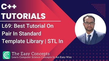 C++ Tutorials | L69: Best Tutorial On Pair In Standard Template Library | STL In | The Easy Concepts
