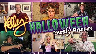 KELLY’S FAMILY REUNION - Halloween in Quarantine