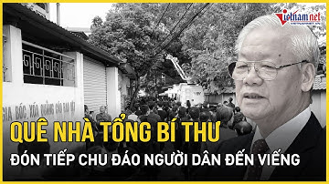 Quê nhà Đông Hội đón tiếp chu đáo người dân đến viếng Tổng Bí thư Nguyễn Phú Trọng | Báo VietNamNet