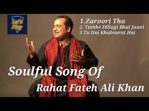 Soulful Song Of Rahat Fetah Ali Khan | Broken Heart 💔💔💔Hits Song | Zaroori Tha, Tumhe Dillagi