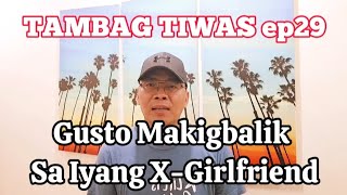 TAMBAG TIWAS ep29 | Gusto Makigbalik Sa Iyang X-Girlfriend